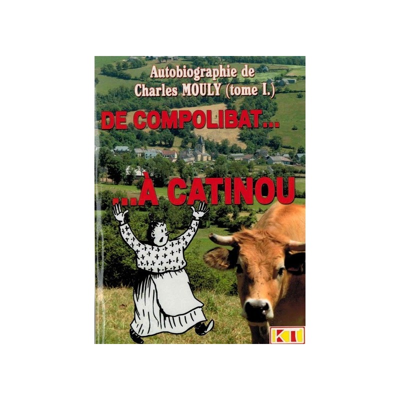De Compolibat à Catinou, autobiographie de Charles Mouly