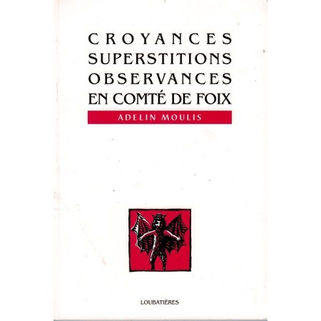Livre " Croyances,superstitions,observances en comté de Foix" d'Adelin Moulis